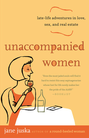 Unaccompanied Women by Jane Juska
