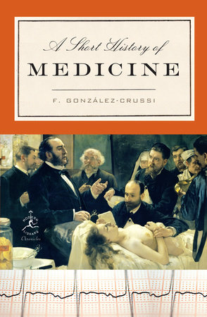 A Short History of Medicine by F. González-Crussi 