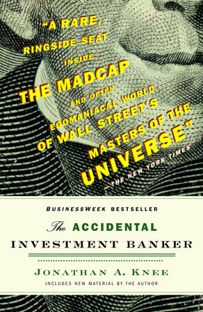 The Accidental Investment Banker by Jonathan A. Knee