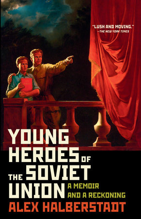 Young Heroes of the Soviet Union by Alex Halberstadt