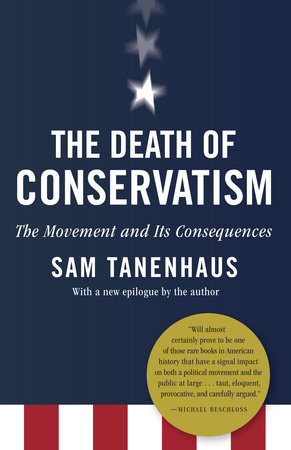 The Death of Conservatism by Sam Tanenhaus