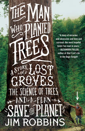 The Man Who Planted Trees by Jim Robbins