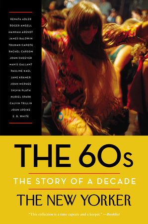 The 60s: The Story of a Decade by The New Yorker