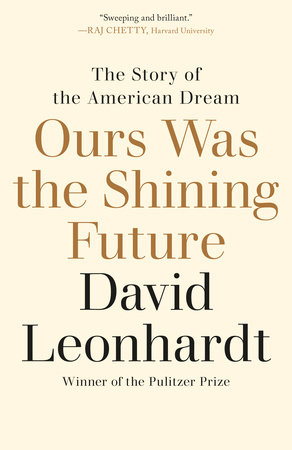 Ours Was the Shining Future by David Leonhardt