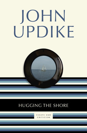 Hugging the Shore by John Updike