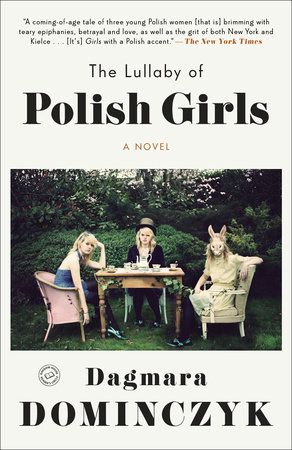 The Lullaby of Polish Girls by Dagmara Dominczyk