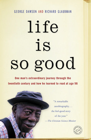Life Is So Good by George Dawson and Richard Glaubman