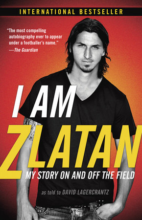 I Am Zlatan by Zlatan Ibrahimovic