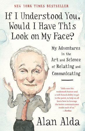 If I Understood You, Would I Have This Look on My Face? by Alan Alda