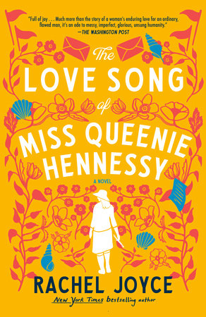 The Love Song of Miss Queenie Hennessy by Rachel Joyce