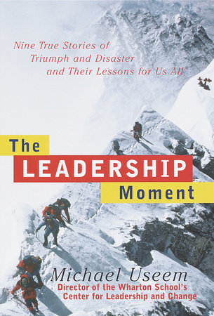 The Leadership Moment by Michael Useem