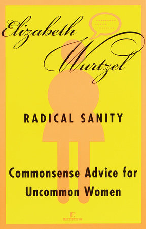 Radical Sanity by Elizabeth Wurtzel