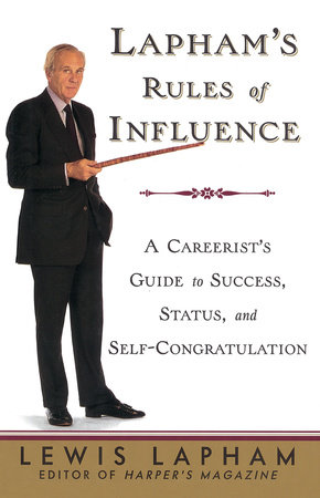 Lapham's Rules of Influence by Lewis Lapham