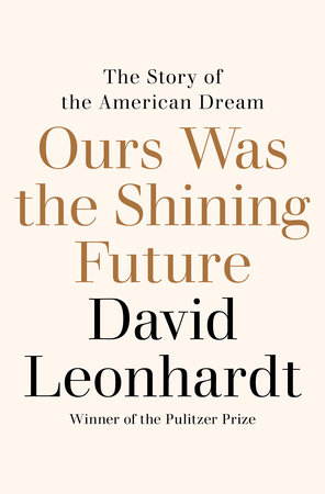 Ours Was the Shining Future by David Leonhardt