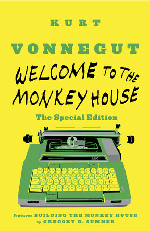 Welcome to the Monkey House: The Special Edition by Kurt Vonnegut