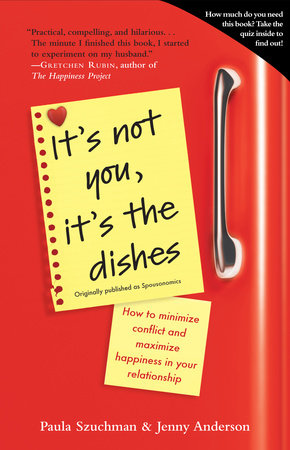It's Not You, It's the Dishes (originally published as Spousonomics) by Paula Szuchman and Jenny Anderson