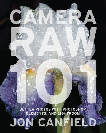 Camera RAW 101 by Jon Canfield