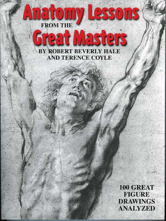 Anatomy Lessons From the Great Masters by Robert Beverly Hale and Terence Coyle