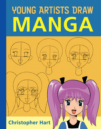Young Artists Draw Manga by Christopher Hart