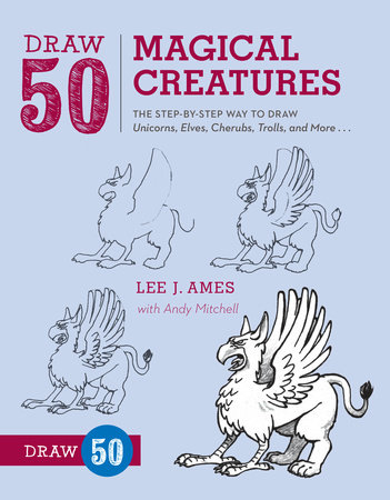 Draw 50 Magical Creatures by Lee J. Ames and Andrew Mitchell