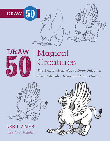 Draw 50 Magical Creatures by Lee J. Ames and Andrew Mitchell