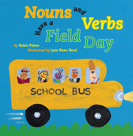 Nouns and Verbs Have a Field Day by Robin Pulver