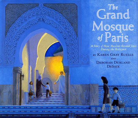 The Grand Mosque of Paris by Karen Gray Ruelle and Deborah Durland Desaix