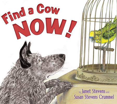 Find a Cow Now! by Janet Stevens and Susan Stevens Crummel