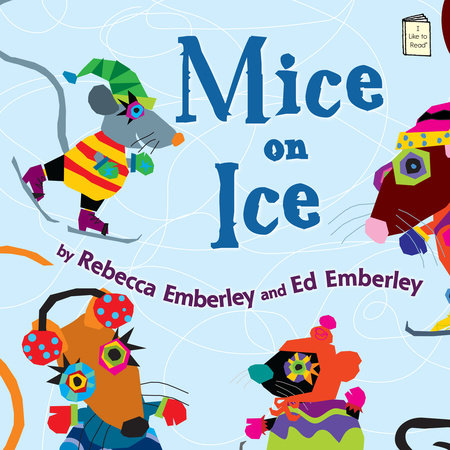 Mice on Ice by Rebecca Emberley