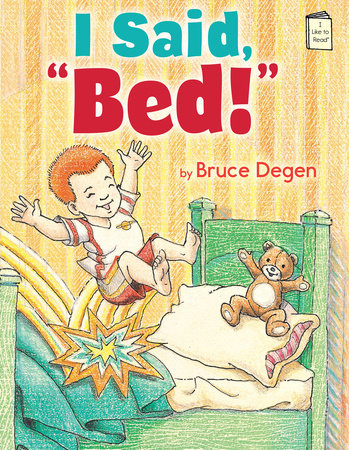 I Said, Bed! by Bruce Degen