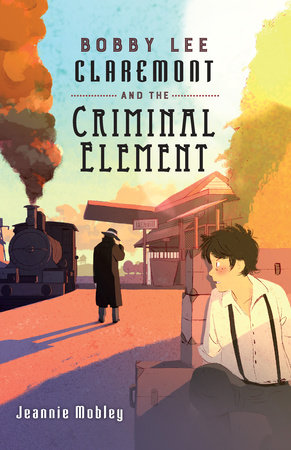 Bobby Lee Claremont and the Criminal Element by Jeannie Mobley