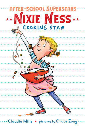 Nixie Ness: Cooking Star by Claudia Mills