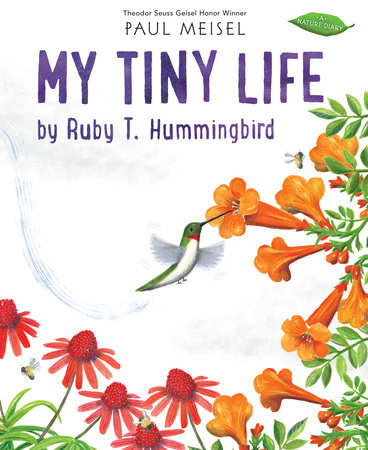 My Tiny Life by Ruby T. Hummingbird by Paul Meisel
