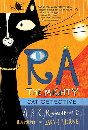Ra the Mighty: Cat Detective by by A. B. Greenfield; illustrated by Sarah Horne