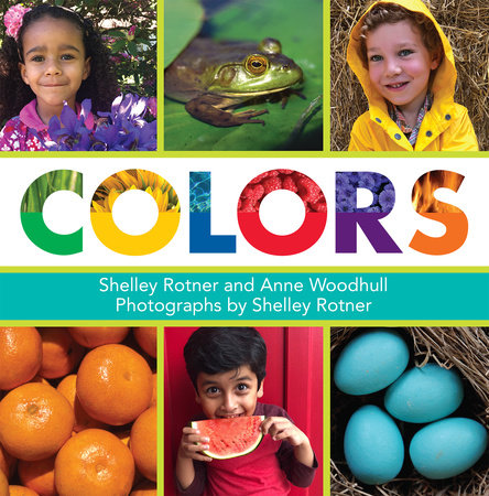 Colors by Shelley Rotner and Anne Woodhull