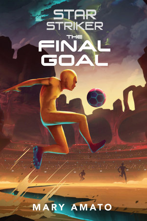 The Final Goal by Mary Amato