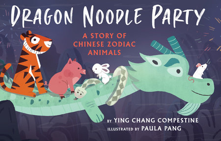 Dragon Noodle Party by Ying Chang Compestine