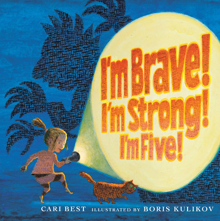 I'm Brave! I'm Strong! I'm Five! by Cari Best