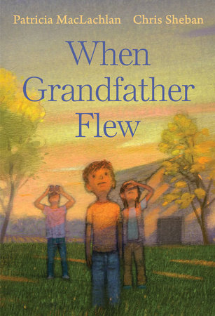 When Grandfather Flew by Patricia Maclachlan