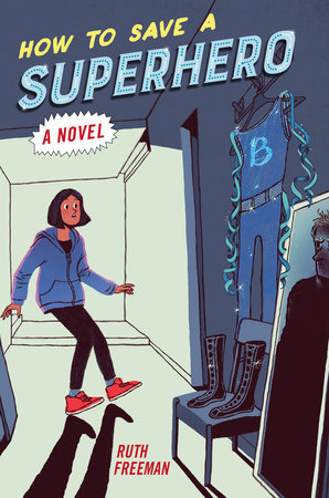How to Save a Superhero by Ruth Freeman