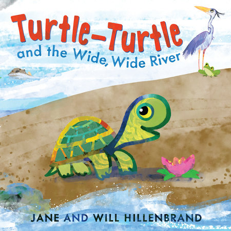 Turtle-Turtle and the Wide, Wide River by Jane Hillenbrand