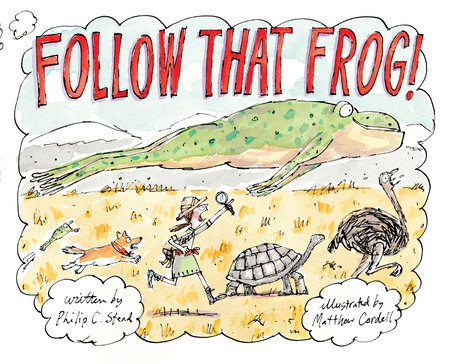Follow That Frog! by Philip C. Stead