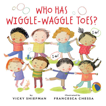 Who Has Wiggle-Waggle Toes? by Vicky Shiefman