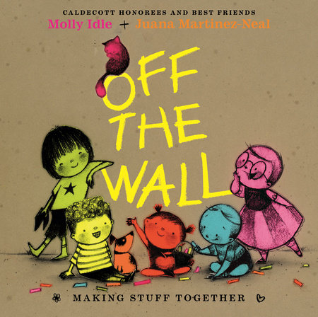 Off the Wall by Juana Martinez-Neal and Molly Idle