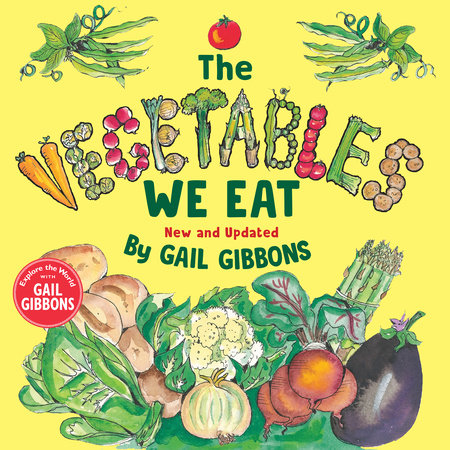 The Vegetables We Eat (New & Updated) by Gail Gibbons