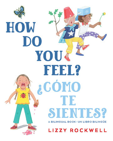 How Do You Feel?/¿Cómo te sientes? by Lizzy Rockwell