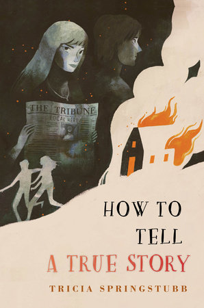 How to Tell a True Story by Tricia Springstubb
