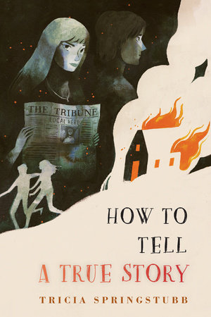 How to Tell a True Story by Tricia Springstubb