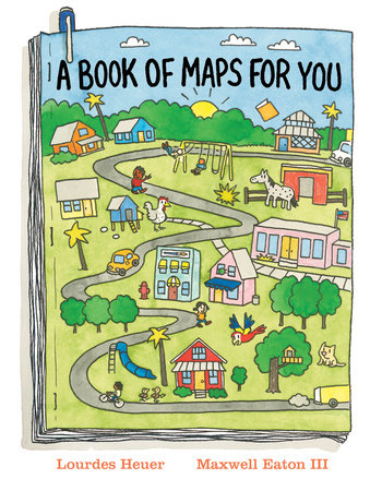 A Book of Maps for You by Lourdes Heuer