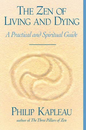 The Zen of Living and Dying by Philip Kapleau